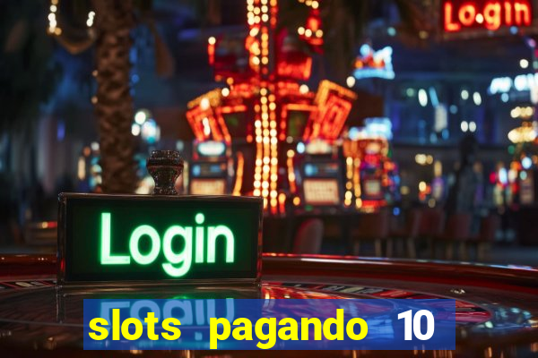 slots pagando 10 no cadastro